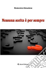 Nessuna scelta è per sempre