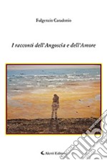 I racconti dell'angoscia e dell'amore libro