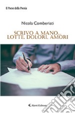 Scrivo a mano... lotte, dolori, amori