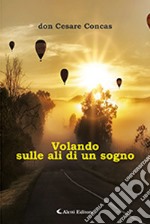 Volando sulle ali di un sogno libro