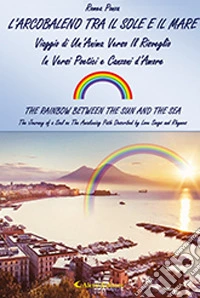 L'arcobaleno tra il sole e il mare (The rainbow between the sun and the sea) libro