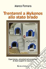 Trentenni a Mykonos allo stato brado libro