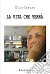 La vita che verrà libro