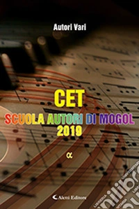 CET. Scuola autori di Mogol 2019 libro