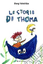 Le storie di Thoma. Ediz. illustrata libro