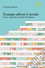 Scampia salverà  il mondo. Storia e storie di un medico di frontiera libro