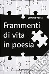 Frammenti di vita in poesia libro