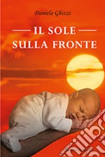 Il sole sulla fronte libro