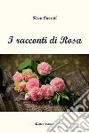 I racconti di Rosa libro