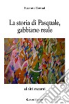 La storia di Pasquale, gabbiano reale e altri racconti libro