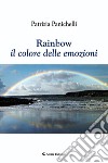 Rainbow. Il colore delle emozioni libro