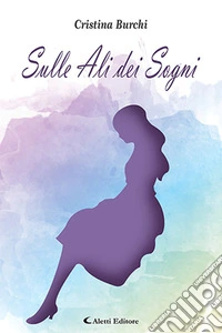 Sulle ali dei sogni libro