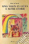 Una volpe in città e altre storie libro