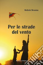 Per le strade del vento libro