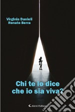 Chi te lo dice che io sia viva? libro