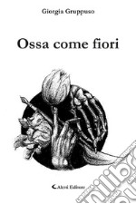 Ossa come fiori libro