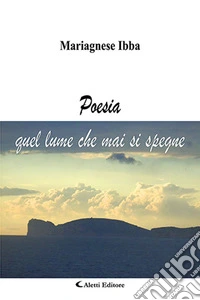 Poesia. Quel lume che mai si spegne libro