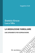 La mediazione famigliare. Uno strumento per sopravvivere libro