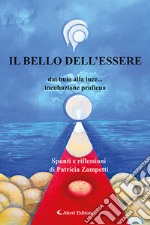 Il bello dell'essere dal buio alla Luce... incubazione proficua libro