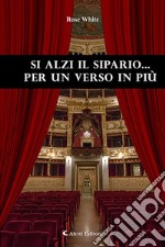 Si alzi il sipario... per un verso in più libro