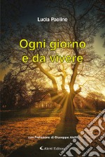 Ogni giorno è da vivere libro