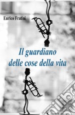 Il guardiano delle cose della vita