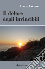 Il dolore degli invincibili