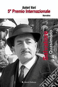 5º premio internazionale Salvatore Quasimodo. Narrativa libro