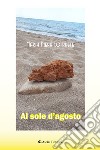 Al sole d'agosto libro di Lo Prete Maria Piera