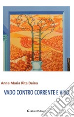 Vado contro corrente e vivo libro