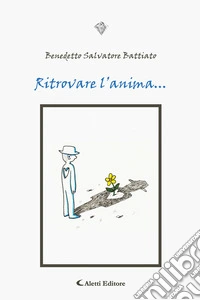 Ritrovare l'anima ... libro