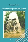 L'amore nel fiume del tempo libro