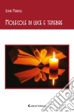 Molecole di luce e tenebre libro