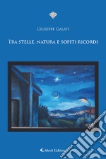 Tra stelle, natura e sopiti ricordi libro