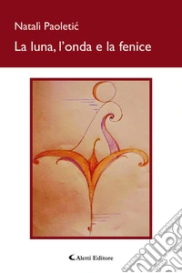 La luna, l'onda e la fenice libro