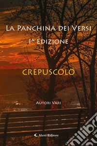 Crepuscolo. La panchina dei versi libro