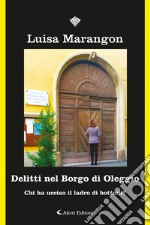 Delitti nel Borgo di Oleggio. Chi ha ucciso il ladro di bottoni? libro