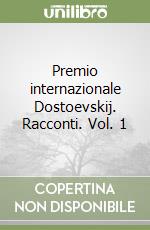 Premio internazionale Dostoevskij. Racconti. Vol. 1 libro