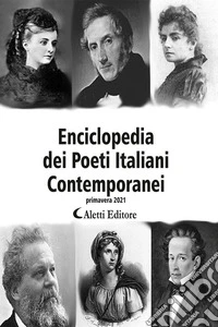 Enciclopedia dei poeti italiani contemporanei. Primavera 2021 libro