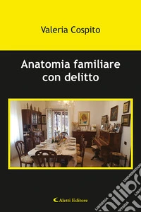 Anatomia familiare con delitto libro