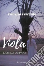 Viola. Storia di un'anima libro