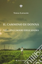 Il cammino di donna nel linguaggio dell'anima libro