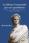 La Divina Commedia per uso quotidiano. Una collaborazione tra Dante Alighieri e Mario Rendina vissuti a 700 anni di distanza libro