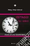 Ostaggi del tempo. Diario di una quarantena libro