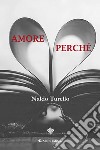 Amore, perché libro