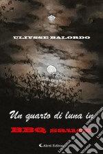 Un quarto di luna in BBQ sauce libro