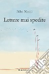 Lettere mai spedite libro