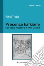 Presenze kafkiane nell'opera narrativa di W. G. Sebald libro