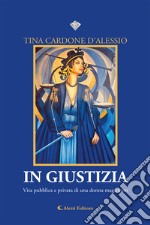 In giustizia. Vita pubblica e privata di una donna magistrato libro