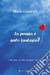 La poesia è solo fantasia? libro